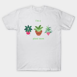 I'm a plant mom T-Shirt